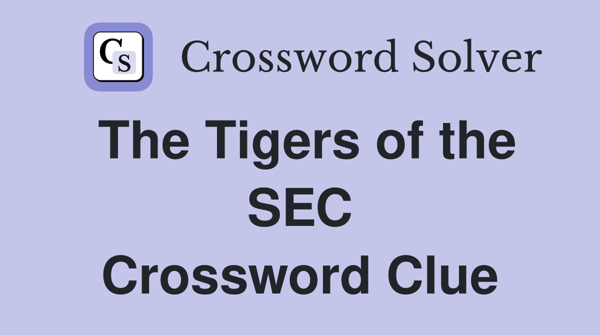 The Tigers of the SEC Crossword Clue Answers Crossword Solver
